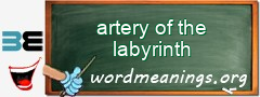 WordMeaning blackboard for artery of the labyrinth